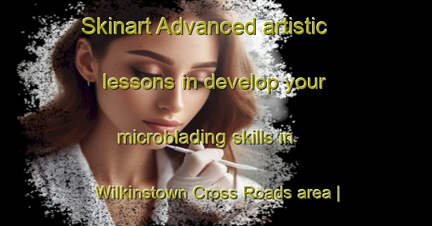 Skinart Advanced artistic lessons in develop your microblading skills in Wilkinstown Cross Roads area | MicrobladingTraining | MicrobladingClasses | SkinartTraining-Ireland